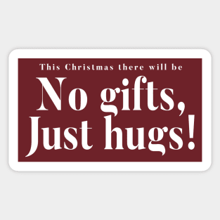 This Christmas There Will Be No Gifts Just Hugs Sticker